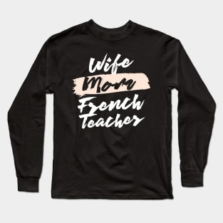 Cute Wife Mom French Teacher Gift Idea Long Sleeve T-Shirt